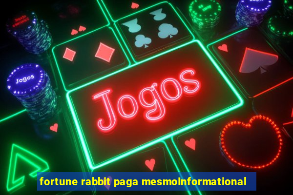 fortune rabbit paga mesmoInformational